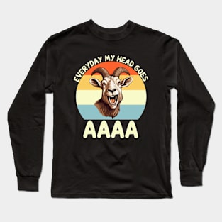 Everyday My Head Goes AAAA Long Sleeve T-Shirt